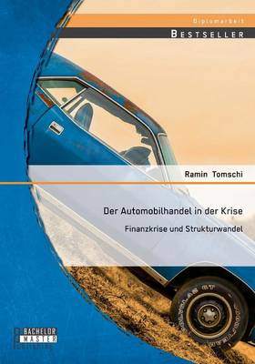 Der Automobilhandel in Der Krise: Finanzkrise Und Strukturwandel (Paperback)