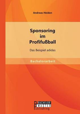 Sponsoring Im Profifussball: Das Beispiel Adidas (Paperback)