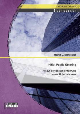 Initial Public Offering: Ablauf Der Borseneinfuhrung Eines Unternehmens (Paperback)