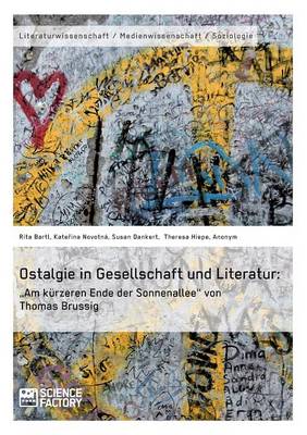 Ostalgie in Gesellschaft und Literatur: "Am k rzeren Ende der Sonnenallee" von Thomas Brussig (Paperback)