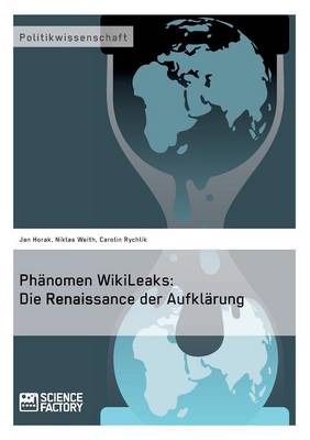 Ph nomen Wikileaks: Die Renaissance Der Aufkl rung (Paperback)