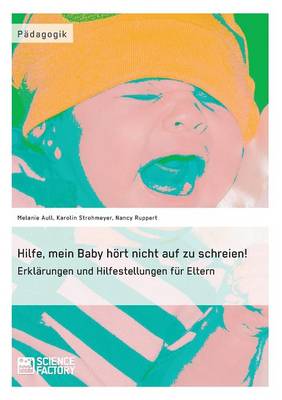 Hilfe, mein Baby hoert nicht auf zu schreien! (Paperback)