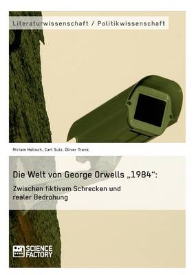 Die Welt Von George Orwells "1984": Zwischen Fiktivem Schrecken Und Realer Bedrohung (Paperback)