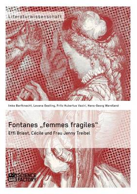 Fontanes "femmes Fragiles: Effi Briest, C cile Und Frau Jenny Treibel (Paperback)