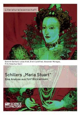 Schillers "Maria Stuart - Eine Analyse aus funf Blickwinkeln (Paperback)