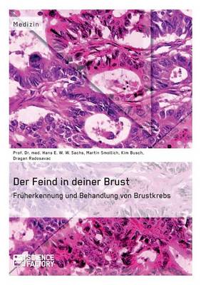 Der Feind in Deiner Brust. Fr�herkennung Und Behandlung Von Brustkrebs (Paperback)