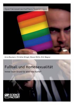 Fuball Und Homosexualitat. Immer Noch Grund Fur Eine Rote Karte? (Paperback)