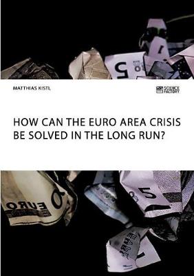 How Can the Euro Area Crisis Be Solved in the Long Run? (Paperback)