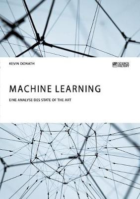 Machine Learning. Eine Analyse Des State of the Art (Paperback)