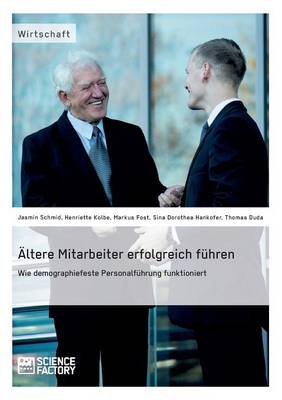Altere Mitarbeiter Erfolgreich Fuhren. Wie Demopraphiefeste Personalfuhrungfunktioniert (Paperback)