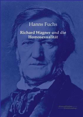 Richard Wagner Und Die Homosexualitat (Paperback)