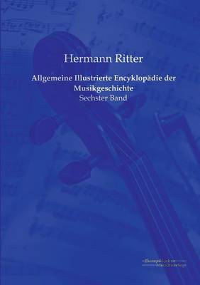 Allgemeine Illustrierte Encyklopadie der Musikgeschichte: Sechster Band (Paperback)