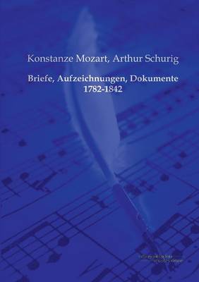 Briefe, Aufzeichnungen, Dokumente 1782-1842 (Paperback)