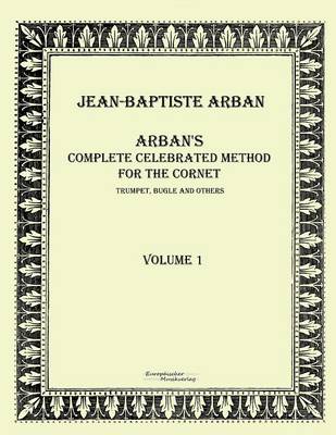 Arbans Complete Celebrated Method for the Cornet (Paperback)