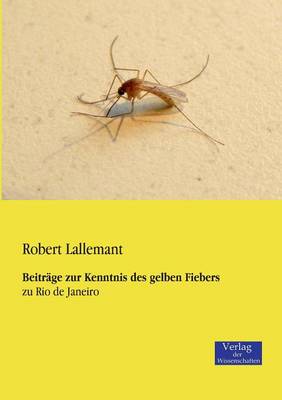 Beitrage Zur Kenntnis Des Gelben Fiebers (Paperback)