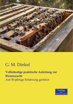 Vollstandige praktische Anleitung zur Bienenzucht (Paperback)