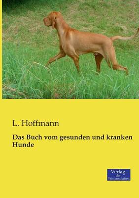 Das Buch Vom Gesunden Und Kranken Hunde (Paperback)