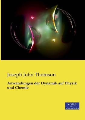 Anwendungen Der Dynamik Auf Physik Und Chemie (Paperback)