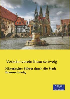 Historischer Fuhrer Durch Die Stadt Braunschweig (Paperback)