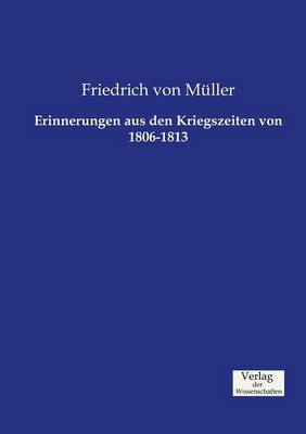 Erinnerungen Aus Den Kriegszeiten Von 1806-1813 (Paperback)