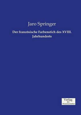 Der Franz sische Farbenstich Des XVIII. Jahrhunderts (Paperback)