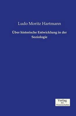 ber Historische Entwicklung in Der Soziologie (Paperback)