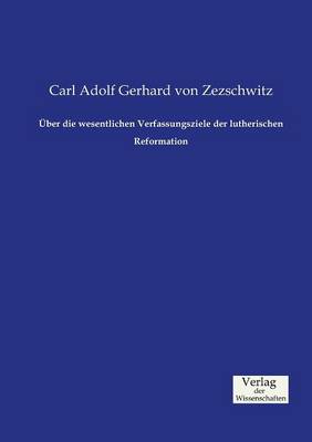 UEber die wesentlichen Verfassungsziele der lutherischen Reformation (Paperback)