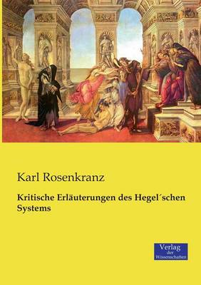 Kritische Erlauterungen Des Hegelschen Systems (Paperback)
