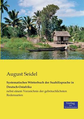 Systematisches Worterbuch Der Suahilisprache in Deutsch-Ostafrika (Paperback)