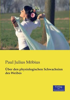 Uber Den Physiologischen Schwachsinn Des Weibes (Paperback)
