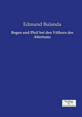 Bogen Und Pfeil Bei Den Volkern Des Altertums (Paperback)