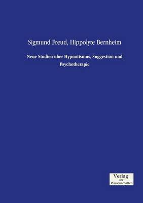 Neue Studien Uber Hypnotismus, Suggestion Und Psychotherapie (Paperback)
