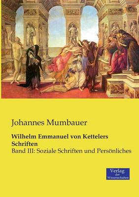 Wilhelm Emmanuel Von Kettelers Schriften (Paperback)