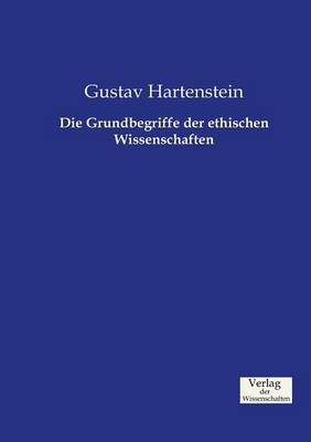 Die Grundbegriffe der ethischen Wissenschaften (Paperback)