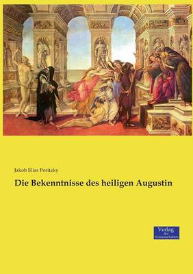 Die Bekenntnisse Des Heiligen Augustin (Paperback)