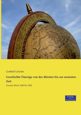 Geschichte Danzigs Von Der Altesten Bis Zur Neuesten Zeit (Paperback)