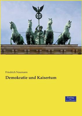 Demokratie Und Kaisertum (Paperback)