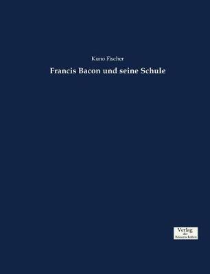 Francis Bacon Und Seine Schule (Paperback)