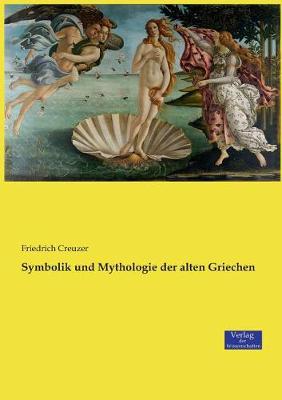 Symbolik Und Mythologie Der Alten Griechen (Paperback)