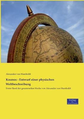 Kosmos - Entwurf Einer Physischen Weltbeschreibung (Paperback)