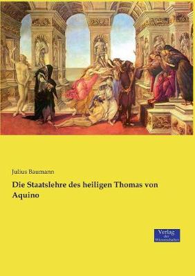 Die Staatslehre Des Heiligen Thomas Von Aquino (Paperback)