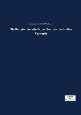 Die Religion Innerhalb Der Grenzen Der Bloen Vernunft (Paperback)
