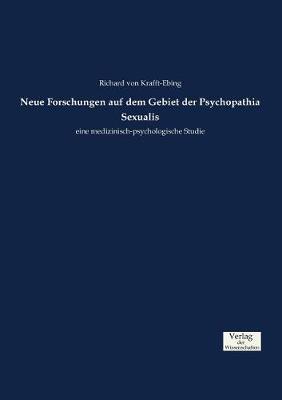 Neue Forschungen Auf Dem Gebiet Der Psychopathia Sexualis (Paperback)