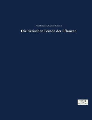 Die Tierischen Feinde Der Pflanzen (Paperback)