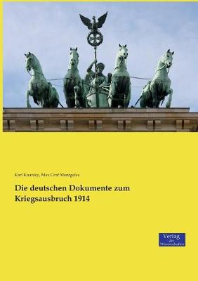 Die Deutschen Dokumente Zum Kriegsausbruch 1914 (Paperback)