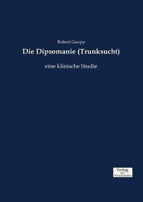 Die Dipsomanie (Trunksucht) (Paperback)