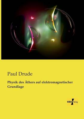 Physik des AEthers auf elektromagnetischer Grundlage (Paperback)