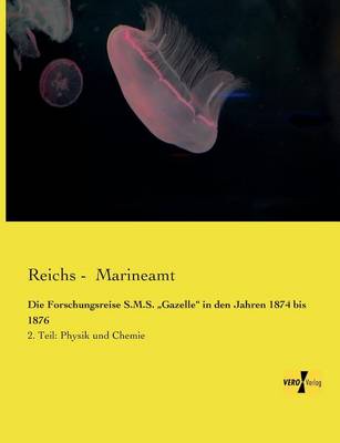 Die Forschungsreise S.M.S. Gazelle" in Den Jahren 1874 Bis 1876 (Paperback)