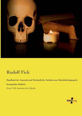 Handbuch Der Anatomie Und Mechanik Der Gelenke Unter Berucksichtigung Der Bewegenden Muskeln (Paperback)