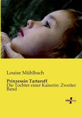 Prinzessin Tartaroff: Die Tochter einer Kaiserin: Erster Band (Paperback)